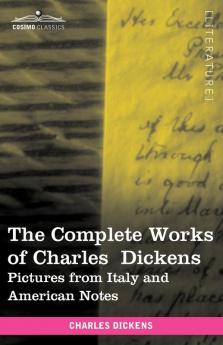 The Complete Works of Charles Dickens: Pictures from Italy and American Notes