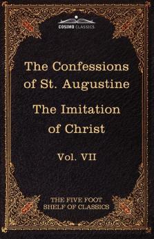 The Confessions of St. Augustine & the Imitation of Christ by Thomas Kempis: The Five Foot Shelf of Classics Vol. VII (in 51 Volumes)