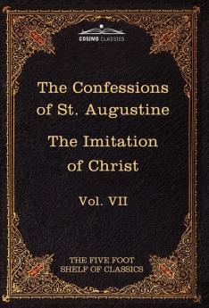 The Confessions of St. Augustine & the Imitation of Christ by Thomas Kempis: The Five Foot Shelf of Classics Vol. VII (in 51 Volumes)