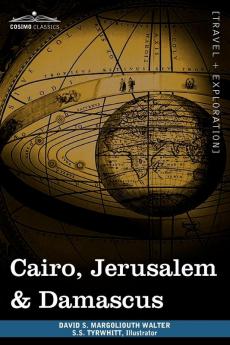 Cairo Jerusalem & Damascus: Three Chief Cities of the Egyptian Sultans