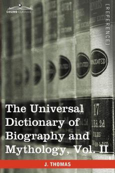 The Universal Dictionary of Biography and Mythology Vol. II (in Four Volumes): Clu-Hys