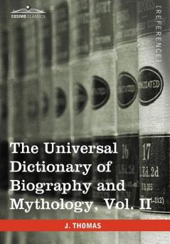 The Universal Dictionary of Biography and Mythology Vol. II (in Four Volumes): Clu-Hys