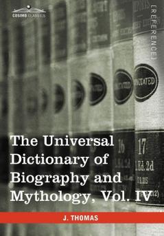 The Universal Dictionary of Biography and Mythology Vol. IV (in Four Volumes): Pro - Zyp