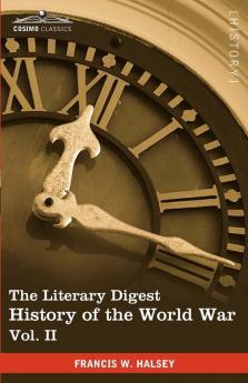 The Literary Digest History of the World War Vol. II (in Ten Volumes Illustrated): Compiled from Original and Contemporary Sources: American Britis: 2