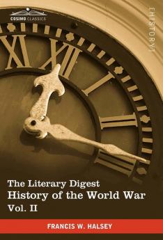 The Literary Digest History of the World War Vol. II (in Ten Volumes Illustrated): Compiled from Original and Contemporary Sources: American Britis: 2