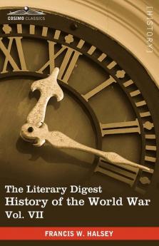 The Literary Digest History of the World War Vol. VII (in Ten Volumes Illustrated): Compiled from Original and Contemporary Sources: American Briti