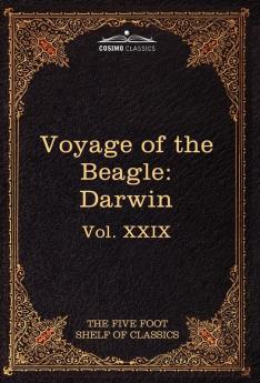 The Voyage of the Beagle: The Five Foot Shelf of Classics Vol. XXIX (in 51 Volumes): 29
