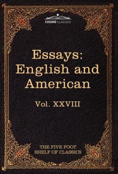 Essays: English and American: The Five Foot Shelf of Classics Vol. XXVIII (in 51 Volumes): 28