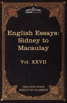 English Essays: From Sir Philip Sidney to Macaulay: The Five Foot Shelf of Classics Vol. XXVII (in 51 Volumes)