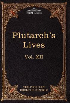 Plutarch's Lives: The Five Foot Shelf of Classics Vol XII (in 51 Volumes): 12