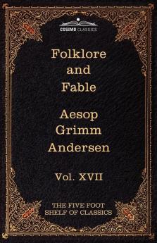Folklore and Fable: The Five Foot Shelf of Classics Vol. XVII (in 51 Volumes): 17