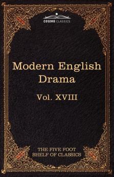 Modern English Drama: The Five Foot Shelf of Classics Vol. XVIII (in 51 Volumes)