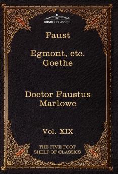 Faust Part I Egmont & Hermann Dorothea Dr. Faustus: The Five Foot Shelf of Classics Vol. XIX (in 51 Volumes)