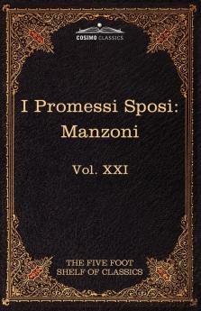 I Promessi Sposi: The Five Foot Classics Vol. XXI (in 51 Volumes)