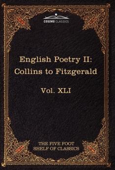 English Poetry II: Collins to Fitzgerald: The Five Foot Shelf of Classics Vol. XLI (in 51 Volumes)