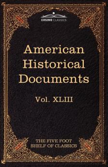 American Historical Documents 1000-1904: The Five Foot Shelf of Classics Vol. XLIII (in 51 Volumes)