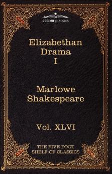 Elizabethan Drama I: The Five Foot Shelf of Classics Vol. XLVI (in 51 Volumes): 66