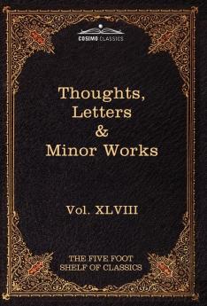 Thoughts Letters & Minor Works: The Five Foot Shelf of Classics Vol. XLVIII (in 51 Volumes): 48