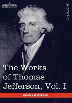 The Works of Thomas Jefferson Vol. I (in 12 Volumes): Autobiography Anas Writings 1760-1770 (Cosimo Classics)