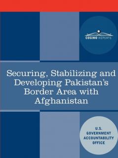 Securing Stabilizing and Developing Pakistan's Border Area with Afghanistan
