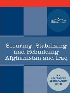 Securing Stabilizing and Rebuilding Afghanistan and Iraq