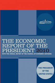 The Economic Report of the President 2010: With the Annual Report of the Council of Economic Advisors