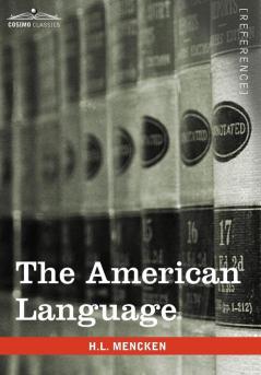 The American Language: A Preliminary Inquiry into the Development of English in the United States