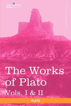 The Works of Plato Vols. I & II (in 4 Volumes): Analysis of Plato & the Republic