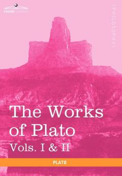 The Works of Plato Vols. I & II (in 4 Volumes): Analysis of Plato & the Republic