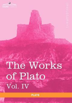 The Works of Plato Vol. IV (in 4 Volumes): Charmides Lysis Other Dialogues & the Laws
