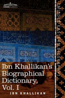 Ibn Khallikan's Biographical Dictionary Volume I