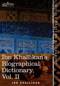 Ibn Khallikan's Biographical Dictionary Vol. II (in 4 Volumes)