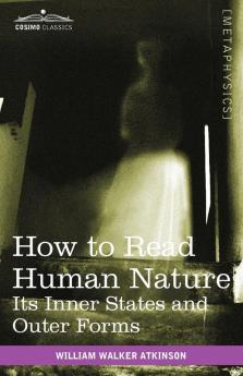 How to Read Human Nature: Its Inner States and Outer Forms