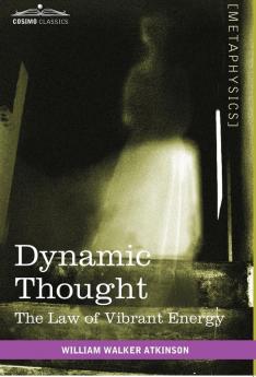 Dynamic Thought: The Law of Vibrant Energy