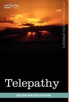 Telepathy: Its Theory Facts and Proof