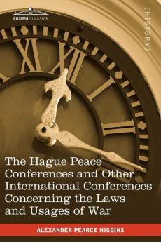 The Hague Peace Conferences: And Other International Conferences Concerning the Laws and Usages of War--Texts of Conventions with Commentaries