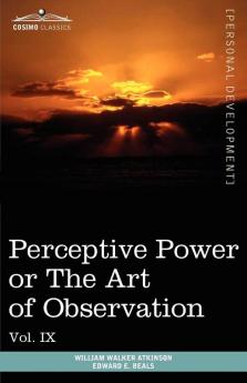 Personal Power Books (in 12 Volumes) Vol. IX: Perceptive Power or the Art of Observation