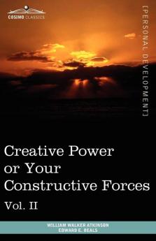 Personal Power Books (in 12 Volumes) Vol. II: Creative Power or Your Constructive Forces