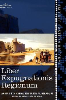 Liber Expugnationis Regionum: Quem E Codice Leidensi Et Codice Musei Brittannici; (Arabic Edition)