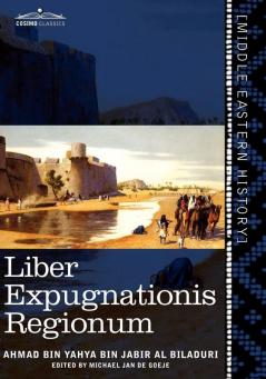 Liber Expugnationis Regionum: Quem E Codice Leidensi Et Codice Musei Brittannici; (Arabic Edition)