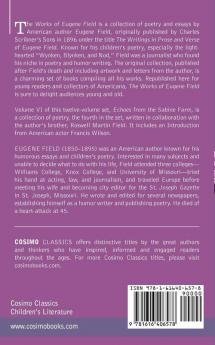 The Works of Eugene Field Vol. VI: Echoes from the Sabine Farm