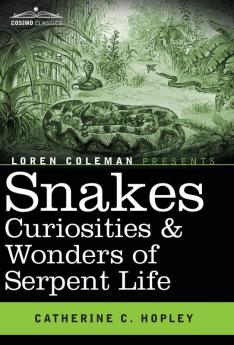 Snakes Curiosities & Wonders of Serpent Life