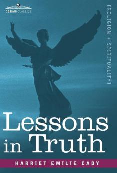Lessons in Truth: A Course of Twelve Lessons in Practical Christianity
