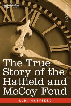 The True Story of the Hatfield and Mccoy Feud