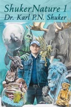 ShukerNature (Book 1): Antlered Elephants Locust Dragons and Other Cryptic Blog Beasts