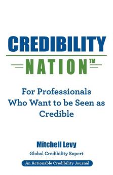 Credibility Nation: For Professionals Who Want to Be Seen as Credible