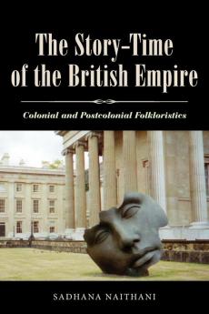 The Story-Time of the British Empire: Colonial and Postcolonial Folkloristics