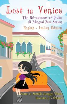 Lost in Venice / Persa a Venezia (a bilingual book in English and Italian): 4 (Adventures of Giulia)