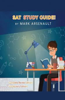 SAT Study Guide! Best SAT Test Prep Book To Help You Pass the Exam! Complete Review  Edition! Vocabulary Edition!