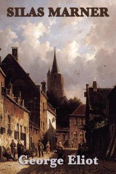 Silas Marner: The Weaver of Raveloe